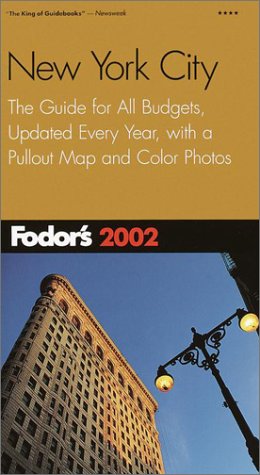 City Travel Guides Discounted  Books : Fodor's New York City 2002: The Guide for All Budgets, Updated Every Year, with a Pullout Map and Color Photos