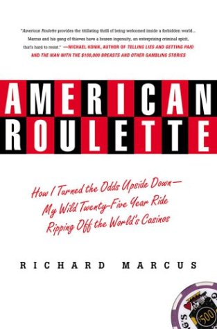 American Roulette: How I Turned the Odds Upside Down---My Wild Twenty-Five-Year Ride Ripping Off the World's Casinos