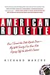 American Roulette: How I Turned the Odds Upside Down---My Wild Twenty-Five-Year Ride Ripping Off the World's Casinos