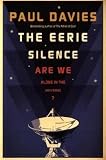 The Eerie Silence: Are We Alone in the Universe?