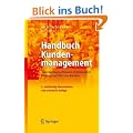 Handbuch Kundenmanagement: Anforderungen, Prozesse, Zufriedenheit, Bindung und Wert von Kunden