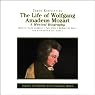 The Life of Wolfgang Amadeus Mozart: A Musical Biography