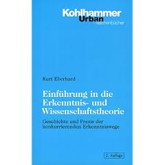 Einf�hrung in die Erkenntnis- und Wissenschaftstheorie. Geschichte und Praxis der konkurrierenden Erkenntniswege.