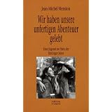 Wir haben unsere unfertigen Abenteuer gelebtvon "Jean-Michel Mension"