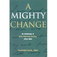A Mighty Change: An Anthology of Deaf American Writing, 1816-1864 (Gallaudet Classics Deaf Studie)