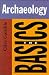 Archaeology: The Basics (Basics (Routledge Paperback))