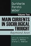 Main Currents in Sociological Thought, Volume 2: Durkheim, Pareto, Weber