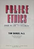 Review Charles C. Thomas Publisher  / Police Ethics: Crisis in Law Enforcement