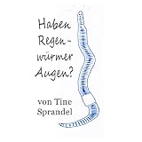 Haben Regenw�rmer Augen?von "Tine Sprandel"