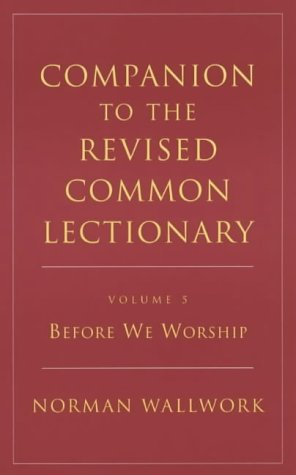 Companion to the Revised Common Lectionary: Before We Worship v. 5