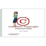 complete copyright an everyday guide for librarians