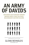 An Army of Davids: How Markets and Technology Empower Ordinary People to Beat Big Media, Big Government, and Other Goliaths