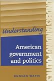 Understanding American Government and Politics (Understanding Politics)