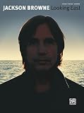 Jackson Browne -- Looking East: Piano/Vocal/Chords (Jackson Browne Classic Songbook Collection)