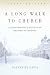 A Long Walk to Church: A Contemporary History of Russian Orthodoxy