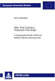 After the Collision Abandon the Ship: A Comparative Study of UK and Hellenic Marine Insurance Law (Europaische Hochschulschriften: Series II Law)