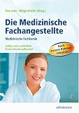 Die Medizinische Fachangestellte: Medizinische Fachkunde - Aufbau nach Lernfeldern - Praxisrelevant aufbereitet - &Uuml;ber 600 Bilder und Grafiken - Nach neuem Rahmenlehrplan - 