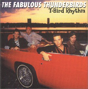 The Fabulous Thunderbirds - T Bird Rhythm - Zortam Music