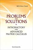 Problems and Solutions in Introductory and Advanced Matrix Calculus