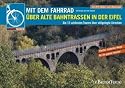 Mit dem Fahrrad über alte Bahntrassen in der Eifel: Die 12 schönsten Touren über stillgelegte Strecken