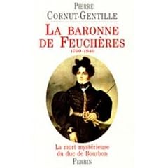 La baronne de Feuch�res (1790-1840): La mort myst�rieuse du duc de Bourbon