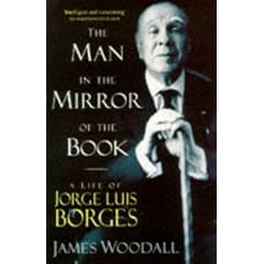 The Man in the Mirror of the Book: Life of Jorge Luis Borges