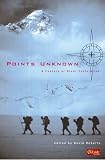 Points Unknown: A Century of Great Exploration (Outside Books)