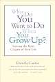 What Do You Want to Do When You Grow Up?: Starting the Next Chapter of Your Life