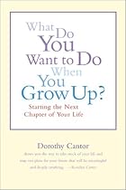What Do You Want to Do When You Grow Up?: Starting the Next Chapter of Your Life