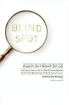 Blind Spot: Why We Fail to See the So...