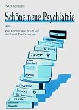 Schöne neue Psychiatrie Band 1: Wie Chemie und Strom auf Geist und Psyche wirken: Bd 1