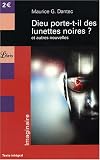 Dieu porte-t-il des lunettes noires ? et autres nouvelles par Maurice G. Dantec Dieu porte-t-il des lunettes noires ? et autres nouvelles par Maurice G. Dantec