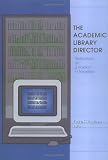 The Academic Library Director: Reflections on a Position in Transition Frank Dandraia