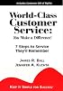 World-Class Customer Service: You Make a Difference!
