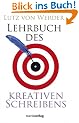 Lehrbuch des Kreativen Schreibens: mit 22 Schreibbildern von Frank Steinicke