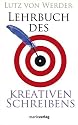 Lehrbuch des Kreativen Schreibens: mit 22 Schreibbildern von Frank Steinicke