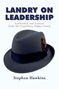 Landry on Leadership: Leadership and Lessons from the Legendary Dallas Coach