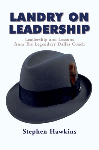 landry on leadership leadership and lessons from the legendary dallas coach