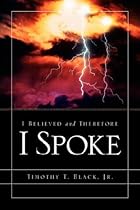 I Believed and Therefore I Spoke I Believed and Therefore I Spoke