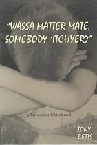 "Wassa Matter Mate, Somebody Itchyer?": a Suburban Childhood