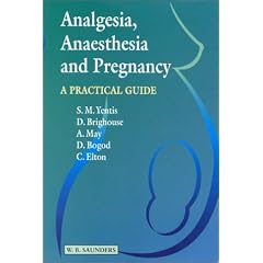 Anaesthesia, Analgesia & Pregnancy: A Practical Guide