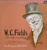 W. C. Fields... His Only Recording: The Temperance Lecture, The Day I Drank a Glass of Water