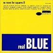 REAL BLUE~NO ROOM FOR SQUARES II