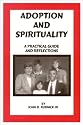 Adoption and Spirituality : A Practical Guide and Reflections