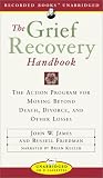 The Grief Recovery Handbook: The Action Program for Moving Beyond Death, Divorce, and Other Losses