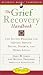 The Grief Recovery Handbook: The Action Program for Moving Beyond Death, Divorce, and Other Losses by John W. James ISBN 1402511582