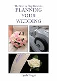 The Step by Step Guide to Planning Your Wedding