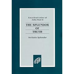The Splendor of Truth: Encyclical Letter of John Paul II