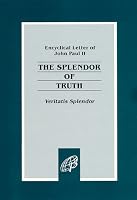 The Splendor of Truth: Encyclical Letter of John Paul II
