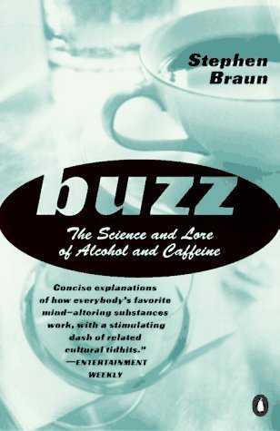 Buzz: The Science and Lore of Alcohol and Caffeine by Stephen R. Braun (1997) Paperback